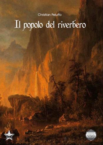 Il popolo del riverbero - Christian Peluffo - Libro Argento Vivo Edizioni 2021, Talent | Libraccio.it