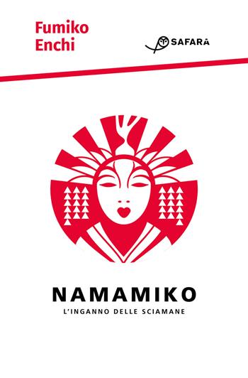 Namamiko. L'inganno delle sciamane - Fumiko Enchi - Libro Safarà Editore 2019 | Libraccio.it