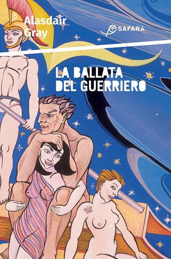 La ballata del guerriero. Ediz. illustrata - Alasdair Gray - Libro Safarà Editore 2022 | Libraccio.it