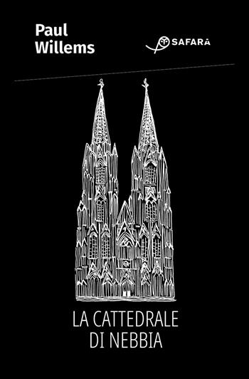 La cattedrale di nebbia - Paul Willems - Libro Safarà Editore 2024 | Libraccio.it
