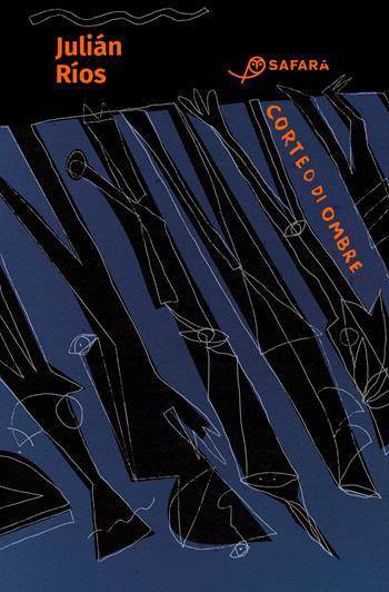 Corteo di ombre. Il romanzo di Tamoga - Julián Ríos - Libro Safarà Editore 2022 | Libraccio.it