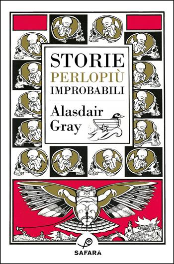 Storie (perlopiù) improbabili - Alasdair Gray - Libro Safarà Editore 2025 | Libraccio.it