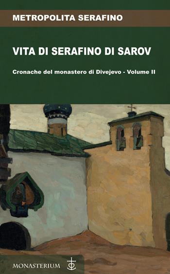 Vita di Serafino di Sarov. Cronache del monastero di Divéyvo. Vol. 2 - Metropolita Serafino - Libro Monasterium 2022 | Libraccio.it