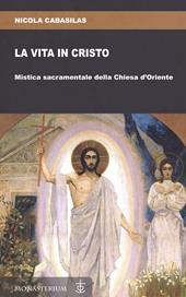 La vita in Cristo. Mistica sacramentale della Chiesa d'Oriente