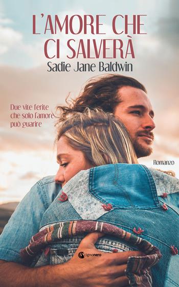 L' amore che ci salverà  - Sadie Jane Baldwin - Libro Cignonero 2019 | Libraccio.it