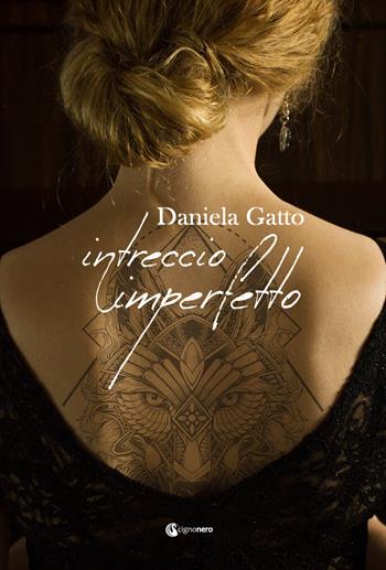 Intreccio imperfetto - Daniela Gatto - Libro Cignonero 2022, Prisma | Libraccio.it