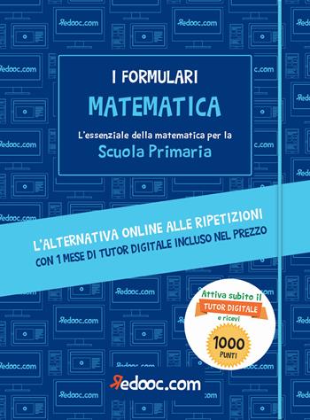 Matematica. L'essenziale della matematica per la Scuola primaria. per accesso online  - Libro Redooc 2019, I formulari | Libraccio.it