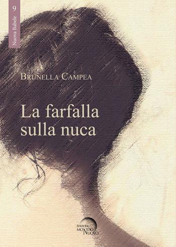 La farfalla sulla nuca - Brunella Campea - Libro Mondo Nuovo 2020, Nuova Babele | Libraccio.it