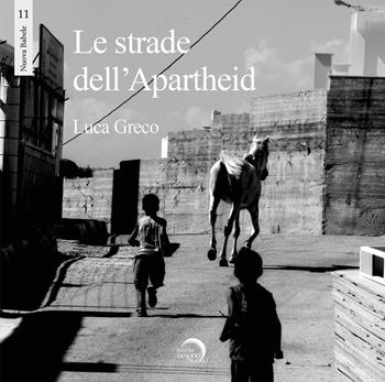 Le strade dell'apartheid. Ediz. illustrata - Luca Greco - Libro Mondo Nuovo 2020, Nuova Babele | Libraccio.it