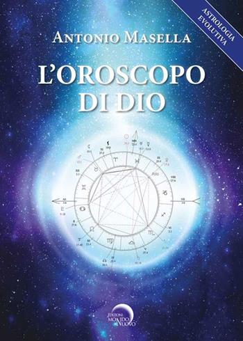 L' oroscopo di Dio - Antonio Masella - Libro Mondo Nuovo 2020 | Libraccio.it