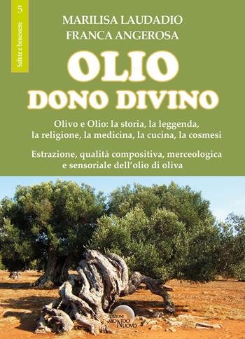 Olio. Dono divino - Marilisa Laudadio, Franca Angerosa - Libro Mondo Nuovo 2020, Salute e benessere | Libraccio.it