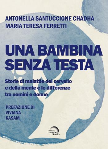 Una bambina senza testa - Antonella Santuccione Chadha, Maria Teresa Ferretti - Libro Mondo Nuovo 2021 | Libraccio.it