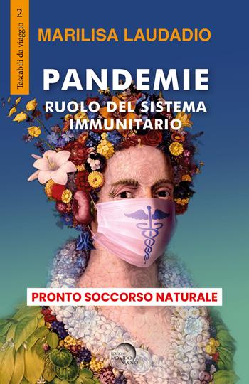 Pandemie. Ruolo del sistema immunitario. Pronto soccorso naturale - Marilisa Laudadio - Libro Mondo Nuovo 2021, Tascabili da viaggio | Libraccio.it