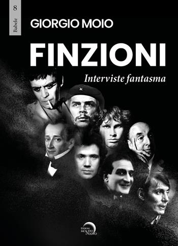 Finzioni. Interviste fantasma - Giorgio Moio - Libro Mondo Nuovo 2022, Babele | Libraccio.it