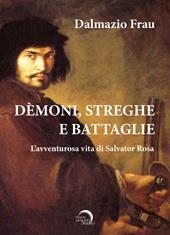 Demoni, streghe e battaglie. L'avventurosa vita di Salvator Rosa