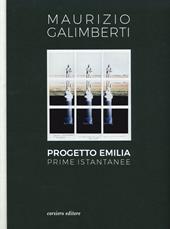 Progetto Emilia. Prime istantanee. Catalogo della mostra (10 aprile-9 giugno 2019). Ediz. a colori