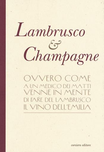Lambrusco & champagne  - Libro Corsiero Editore 2020 | Libraccio.it