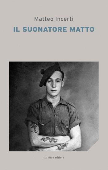 Il suonatore matto - Matteo Incerti - Libro Corsiero Editore 2020, La locanda | Libraccio.it
