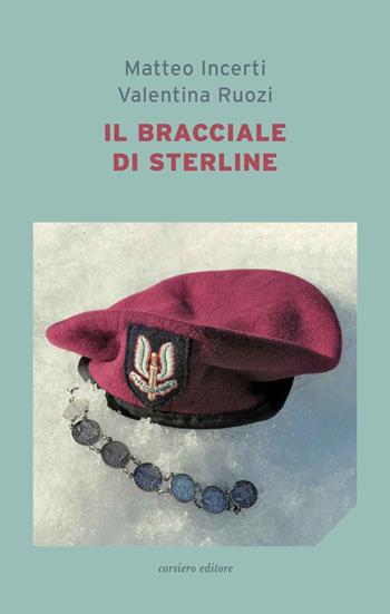 Il bracciale di sterline - Matteo Incerti, Valentina Ruozi - Libro Corsiero Editore 2020 | Libraccio.it