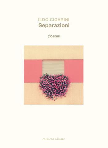Separazioni - Ildo Cigarini - Libro Corsiero Editore 2020 | Libraccio.it