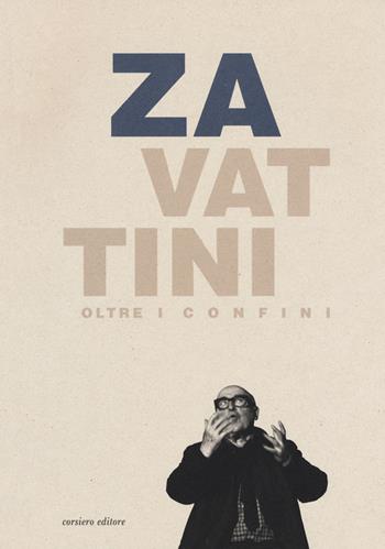 Zavattini oltre i confini. Un protagonista della cultura internazionale (Reggio Emilia, 14 dicembre 2019-1 marzo 2020)  - Libro Corsiero Editore 2020, Cataloghi | Libraccio.it