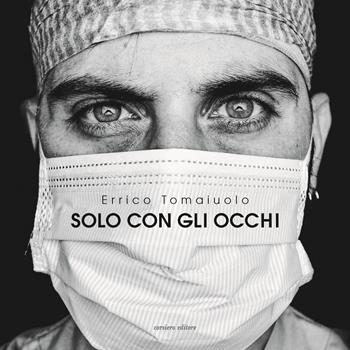 Solo con gli occhi - Errico Tomaiuolo - Libro Corsiero Editore 2020, Cataloghi | Libraccio.it