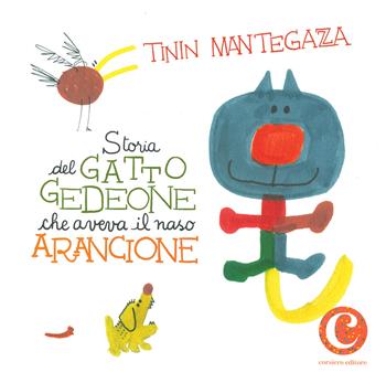 Storia del gatto Gedeone che aveva il naso arancione. Ediz. a colori - Tinin Mantegazza - Libro Corsiero Editore 2022, Il colore del vento | Libraccio.it