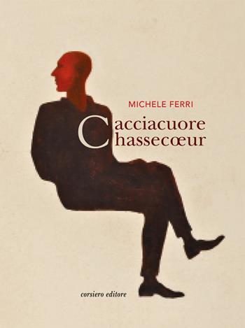 Cacciacuore - Michele Ferri - Libro Corsiero Editore 2021, Il colore del vento | Libraccio.it