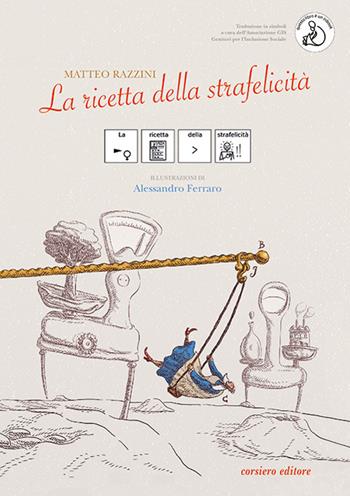 La ricetta della strafelicità. Ediz. CAA - Matteo Razzini - Libro Corsiero Editore 2021, Il colore del vento | Libraccio.it