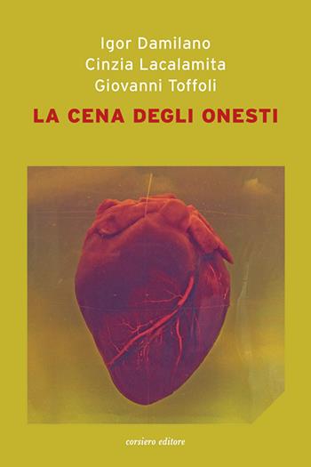 La cena degli onesti - Igor Damilano, Cinzia Lacalamita, Giovanni Toffoli - Libro Corsiero Editore 2022, La locanda | Libraccio.it