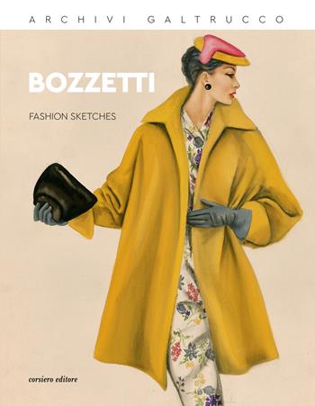 Archivi Galtrucco. Bozzetti. Fashion sketches. Ediz. italiana e inglese  - Libro Corsiero Editore 2022, Fuori collana | Libraccio.it