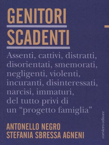 Genitori scadenti - Antonello Negro, Stefania Sbressa Agneni - Libro Corsiero Editore 2023, Fragilità | Libraccio.it