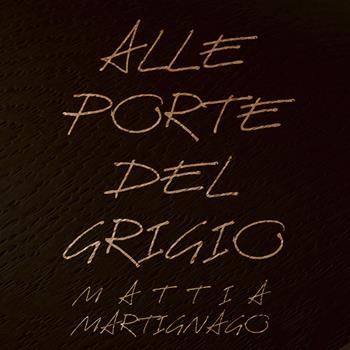 Alle porte del grigio - Mattia Martignago - Libro Poliniani 2019, Ordeal | Libraccio.it