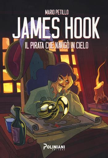 James Hook. Il pirata che navigò il cielo - Mario Petillo - Libro Poliniani 2023 | Libraccio.it