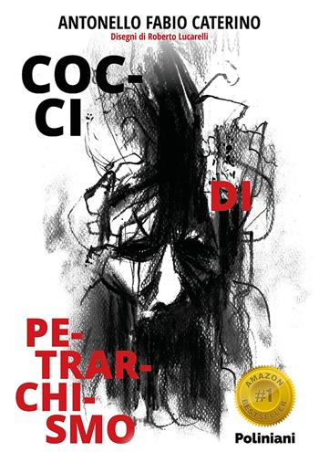 Cocci di petrarchismo - Antonello Fabio Caterino - Libro Poliniani 2020 | Libraccio.it