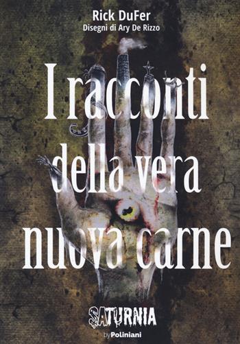 I racconti della vera nuova carne - Rick DuFer - Libro Poliniani 2020, Saturnia | Libraccio.it