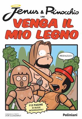 Jenus & Pinocchio in Venga il mio legno - Don Alemanno - Libro Poliniani 2020 | Libraccio.it