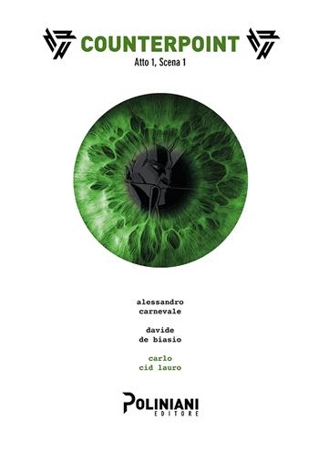 Counterpoint. Atto 1. Scena 1 - Alessandro Carnevale, Davide De Biasio, Carlo Cid Lauro - Libro Poliniani 2022 | Libraccio.it