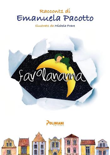 Favolananna - Emanuela Pacotto, Michela Frare - Libro Poliniani 2022 | Libraccio.it