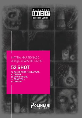 52 shots - Mattia Martignago, Ary De Rizzo - Libro Poliniani 2021 | Libraccio.it