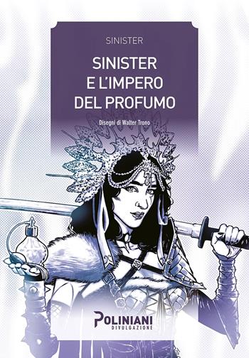 Sinister e l'impero del profumo - Sinister, Walter Trono - Libro Poliniani 2022 | Libraccio.it