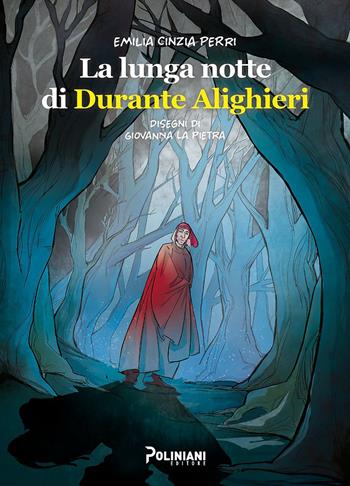 La lunga notte di Durante Alighieri - Cinzia Emilia Perri, Giovanna La Pietra - Libro Poliniani 2022 | Libraccio.it