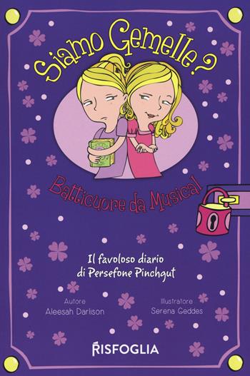 Batticuore da musical. Siamo gemelle? Il favoloso diario di Persephone Pinchgut. Vol. 1 - Aleesah Darlison - Libro Risfoglia Editore 2019 | Libraccio.it