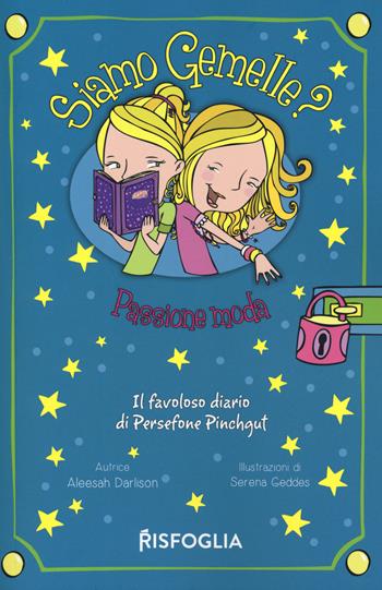 Passione moda. Siamo gemelle? Il favoloso diario di Persephone Pinchgut. Vol. 2 - Aleesah Darlison - Libro Risfoglia Editore 2019 | Libraccio.it