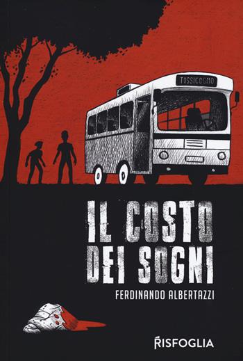 Il costo dei sogni - Ferdinando Albertazzi - Libro Risfoglia Editore 2019, Giovani sospetti | Libraccio.it