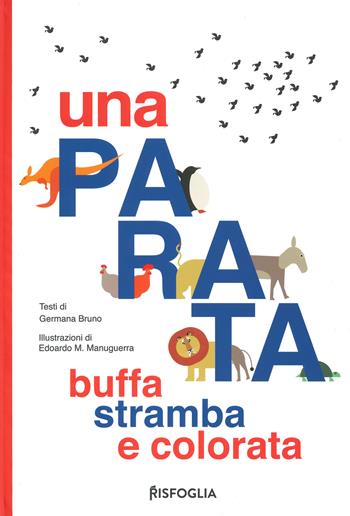 Una parata buffa, stramba e colorata - Germana Bruno - Libro Risfoglia Editore 2019, Piccoli mondi | Libraccio.it