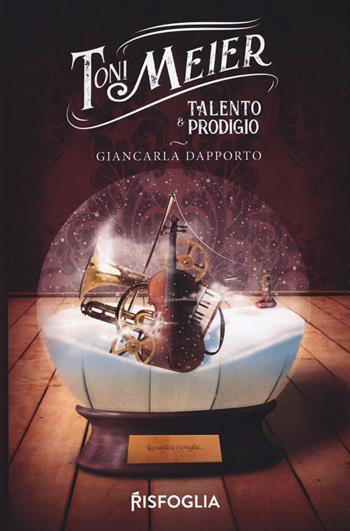 Toni Meier. Talento e prodigio - Giancarla Dapporto - Libro Risfoglia Editore 2019, Giovani mondi | Libraccio.it