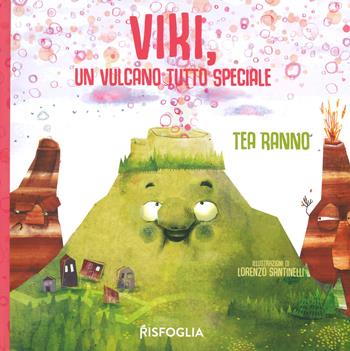 Viki, un vulcano tutto speciale. Ediz. a colori - Tea Ranno - Libro Risfoglia Editore 2020, Piccoli mondi | Libraccio.it