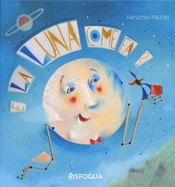 E la luna come fa? - Franziska Freitag - Libro Risfoglia Editore 2020 | Libraccio.it