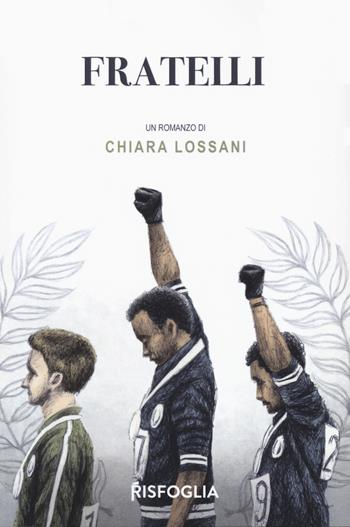Fratelli - Chiara Lossani - Libro Risfoglia Editore 2020, Giovani mondi | Libraccio.it